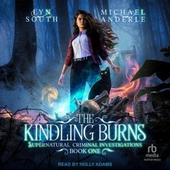 The Kindling Burns - Anderle, Michael; South, Lyn