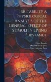 Irritability a Physiological Analysis of the General Effect of Stimuli in Living Substance