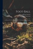 Foot-ball: Its History For Five Centuries, By M. Shearman And J.e. Vincent