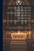 Lévitikon Ou Exposé Des Principes Fondamentaux De La Doctrine Des Chrétiens-catholiques-primitifs: Suivi De Leurs Evangiles, D''un Extrait De La Table