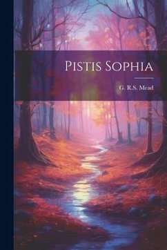 Pistis Sophia - Mead, G. R. S.