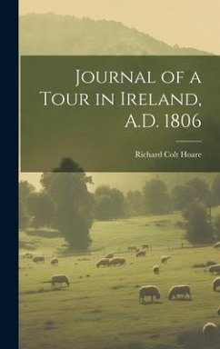 Journal of a Tour in Ireland, A.D. 1806 - Hoare, Richard Colt