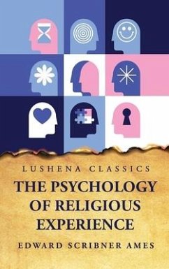 The Psychology of Religious Experience - Edward Scribner Ames