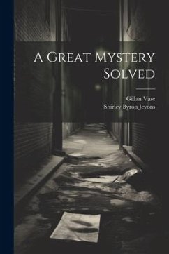 A Great Mystery Solved - Vase, Gillan; Jevons, Shirley Byron