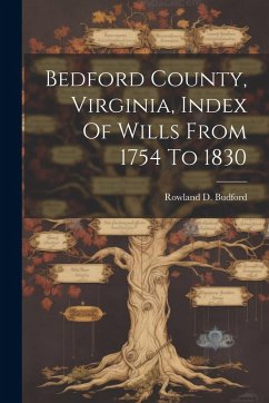 Bedford County, Virginia, Index Of Wills From 1754 To 1830 Cover Bedford County, Virginia, Index Of Wills From 1754 To 1830
