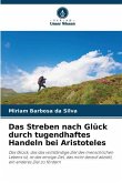 Das Streben nach Glück durch tugendhaftes Handeln bei Aristoteles