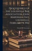Proceedings of the Louisville Bar Association, John Marshall Day, Louisville, February 4, 1901