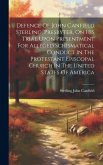 Defence Of John Canfield Sterling, Presbyter, On His Trial Upon Presentment For Alleged Schismatical Conduct In The Protestant Episcopal Church In The