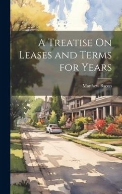 A Treatise On Leases and Terms for Years - Bacon, Matthew