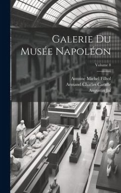 Galerie Du Musée Napoléon; Volume 8 - Lavallée, Joseph; Filhol, Antoine Michel; Caraffe, Armand Charles