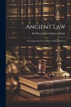 Ancient Law: Its Connection to the History of Early Society - Maine, Henry James Sumner