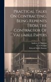 Practical Talks On Contracting, Being Reprints From The Contractor Of Valuable Papers
