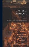 &quote;castelli Romani&quote;.: An Account Of Certain Towns And Villages In Latium