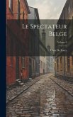 Le Spectateur Belge; Volume 6