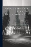Æneas Silvius Enea Silvio de' Piccolomini - Pius II: Orator, Man of Letters, Statesman, and Pope