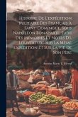 Histoire De L'expédition Militaire Des Français À Saint-Domingue, Sous Napoléon Bonaparte. Suivi Des Mémoires Et Notes D'i. Louverture Sur La Même Exp