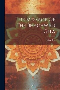 The Message Of The Bhagawad Gita - (Lala), Lajpat Rai