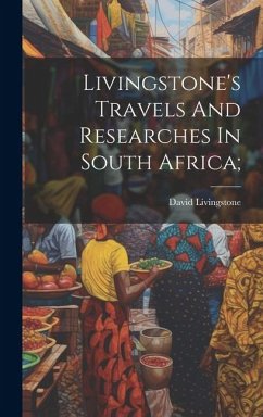 Livingstone's Travels And Researches In South Africa; - Livingstone, David
