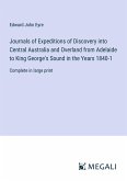 Journals of Expeditions of Discovery into Central Australia and Overland from Adelaide to King George's Sound in the Years 1840-1