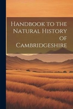 Handbook to the Natural History of Cambridgeshire - Anonymous