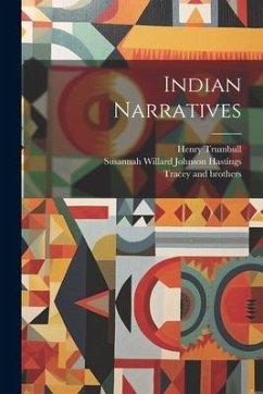 Indian Narratives - Trumbull, Henry; Hastings, Susannah Willard Johnson; Steele, Zadock