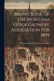 Brand Book Of The Montana Stock Growers' Association For 1899