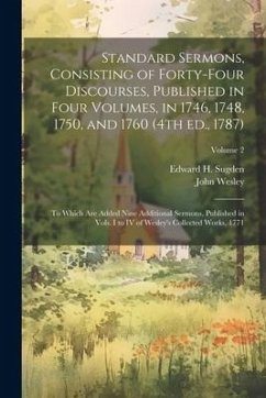 Standard Sermons, Consisting of Forty-four Discourses, Published in Four Volumes, in 1746, 1748, 1750, and 1760 (4th ed., 1787); to Which are Added Ni - Wesley, John; Sugden, Edward H.