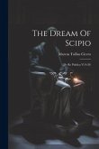 The Dream Of Scipio: (de Re Publica Vi 9-29)