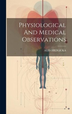Physiological And Medical Observations - Hrdlicka, Ales