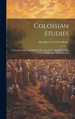 Cover Colossian Studies: Lessons In Faith And Holiness From St. Paul's Epistles To The Colossians And Philemon