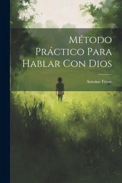 Método Práctico Para Hablar Con Dios - ((S I. )), Antoine Franc