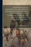 Ornithologie Du Dauphiné, Ou, Description Des Oiseaux Observés Dans Les Départements De L'isère, De La Drome, Des Hautes-alpes Et Les Contrées Voisine