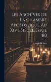Les Archives De La Chambre Apostolique Au Xive Siècle, Issue 80