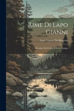 Rime Di Lapo Gianni: Rivedute Sui Codici E Su Le Stampe - Ricevuti, Lapo Gianni Dei