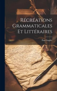 Récréations Grammaticales Et Littéraires - Stapfer, Paul