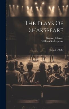 The Plays Of Shakspeare: Hamlet. Othello - Shakespeare, William; Johnson, Samuel