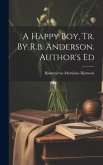 A Happy Boy, Tr. By R.b. Anderson. Author's Ed