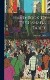 Hand-Book to the Canada Tariff