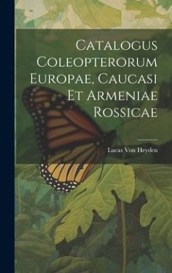 Catalogus Coleopterorum Europae, Caucasi Et Armeniae Rossicae - Heyden, Lucas Von
