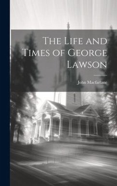 The Life and Times of George Lawson - Macfarlane, John