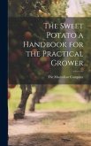 The Sweet Potato a Handbook for the Practical Grower