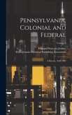 Pennsylvania, Colonial and Federal: A History, 1608-1903; Volume 3