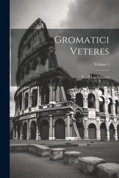 Gromatici Veteres; Volume 1 - Lachmann, Karl