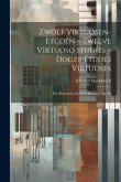 Zwölf Virtuosen-etüden = Twelve Virtuoso Studies = Douze Études Virtuoses: Für Pianoforte Zu Zwei Händen, Op. 46