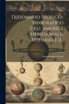 Dizionario Storico-geografico Dell'america Meridionale, Volumes 1-2... - Coleti, Giandomenico