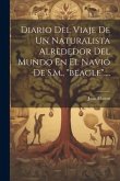 Diario Del Viaje De Un Naturalista Alrededor Del Mundo En El Navió De S.m., &quote;beagle&quote;....