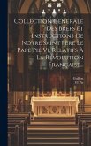 Collection Générale Des Brefs Et Instructions De Notre Saint Père Le Pape Pie Vi, Relatifs À La Révolution Française...