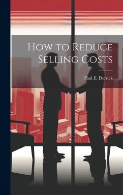 How to Reduce Selling Costs - Derrick, Paul E.