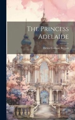 The Princess Adelaide - Bergen, Helen Corinne