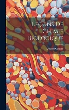 Leçons De Chimie Biologique - Gautier, Armand